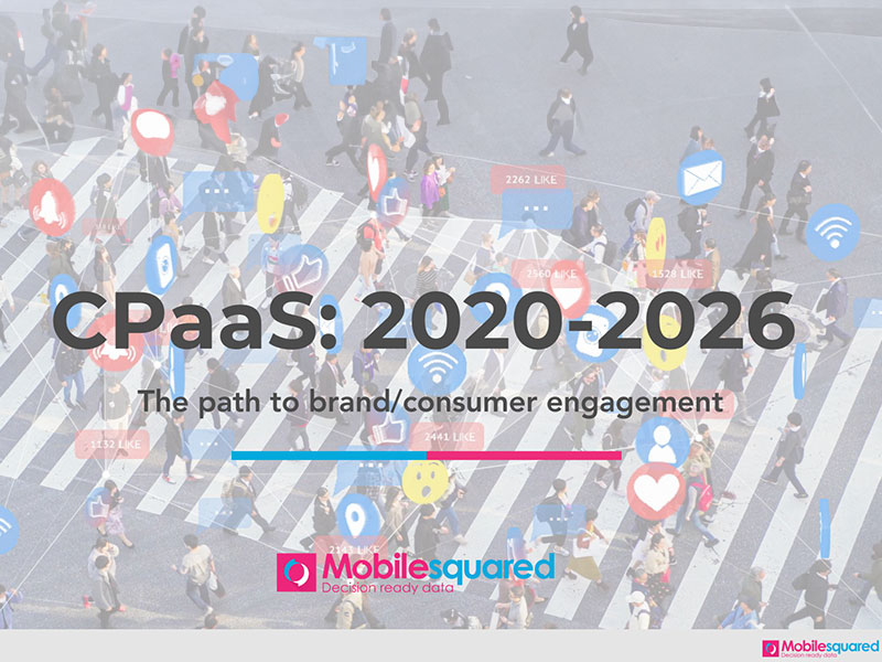 cpaas-report-2020-2026_mobilesquared-800×600 CPaaS: 2020 to 2026 - The path to brand and consumer engagement presentation.